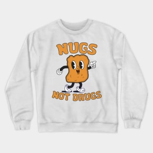 Chicken Nuggets - Nugs Not Drugs Crewneck Sweatshirt